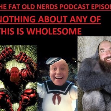 THE FAT OLD NERDS PODCAST