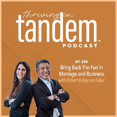 Ep. 225 - Bring Back The Fun in Marriage and Business