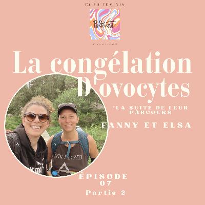 La congélation d’ovocyte par Fanny et Elsa la suite La congélation d’ovocyte par Fanny et Elsa la suite