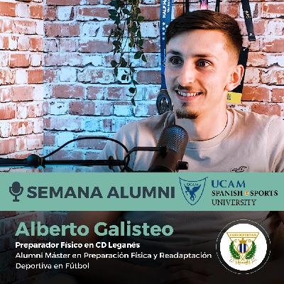 Cómo es trabajar como Preparador Físico con Jugadores de Fútbol de 1ª División - Alberto Galisteo - 4º Episodio Semana ALUMNI de UCAM Spanish Sports University