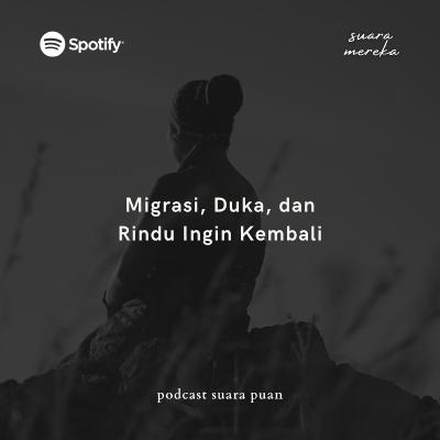 Suara Mereka: Migrasi, Duka, dan Rindu Ingin Kembali (Martha Weruing)