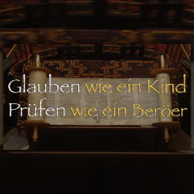 Glauben wie ein Kind (und prüfen wie ein Beröer) - Einleitung Glauben wie ein Kind (und prüfen wie ein Beröer) - Einleitung