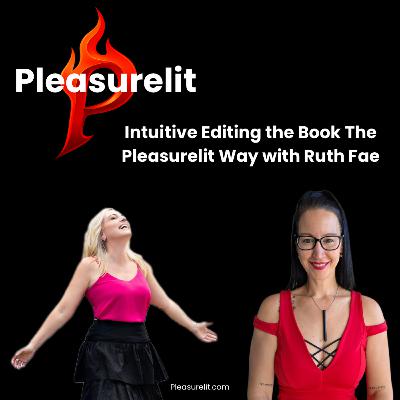 Intuitive Book Editing The Pleasurelit Way with Ruth Fae