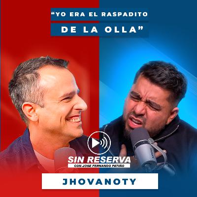 Jhovanoty: "Yo sí fui ratica, le robaba las monedas a mi mamá" | Entrevista Sin Reserva EP. 36