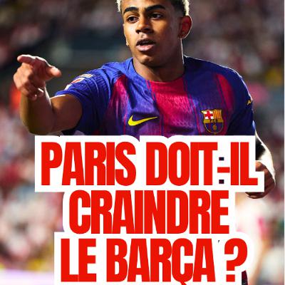 FAUT-IL AVOIR PEUR DE YAMAL ET DU BARCA _