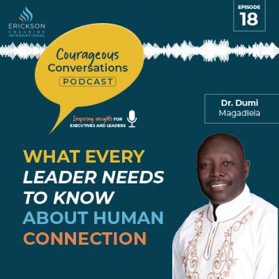 Episode 18: What Every Leader Needs To Know About Human Connection