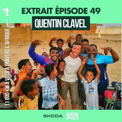 [EXTRAIT] Quentin Clavel : 11 000 km à vélo pour traverser l'Afrique et trouver l'essentiel