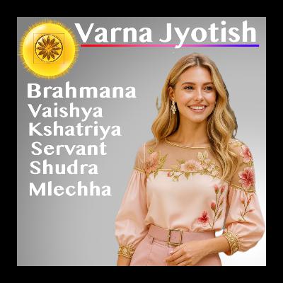 Varna System in Jyotish — Brahmana, Kshatriya, Vaishya, Shudra, Mleccha by Planets Varna System in Jyotish — Brahmana, Kshatriya, Vaishya, Shudra, Mleccha by Planets