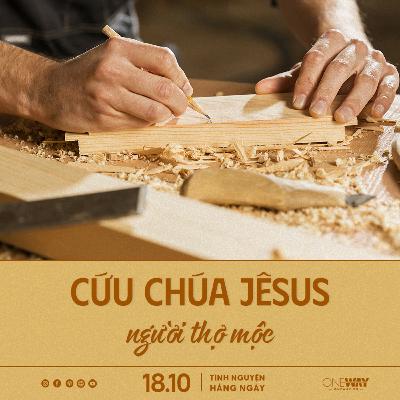 CỨU CHÚA JÊSUS - NGƯỜI THỢ MỘC | Tĩnh Nguyện Hằng Ngày