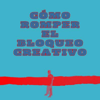 El Arte de Robar (para Crear): Cómo salir del BLOQUEO en tu Proceso Creativo