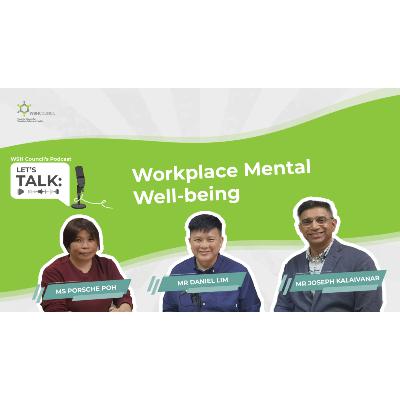 Let’s Talk: Workplace Mental Well-being [Part 3]