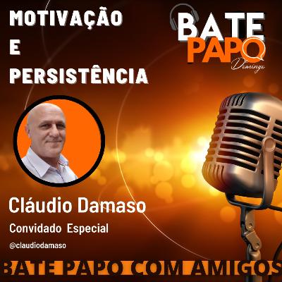 "Bate Papo com Amigos". Recebemos Cláudio Damaso nesse episódio, que abordou o tema Motivação.