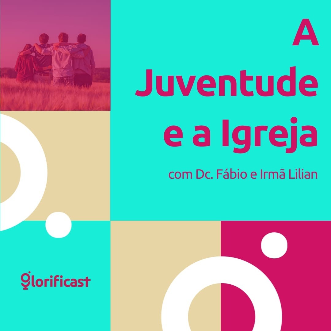 A JUVENTUDE E A IGREJA - GLORIFICAST #43 - DC. FÁBIO E IRMÃ LILIAN