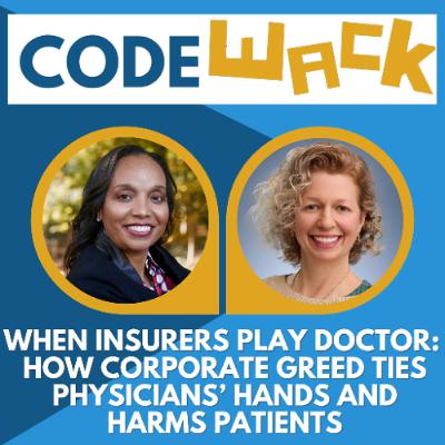 When Insurers Play Doctor:  How Corporate Greed Ties Physicians’ Hands and Harms Patients