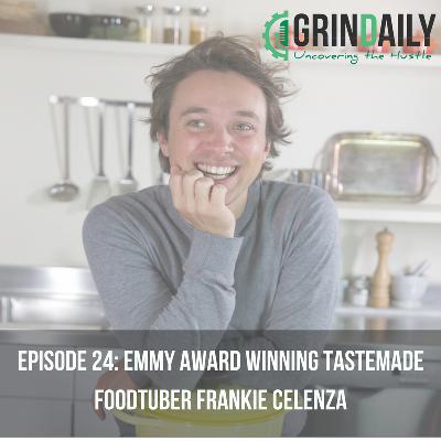 Episode 24: Emmy Award Winning Tastemade FoodTuber Frankie Celenza