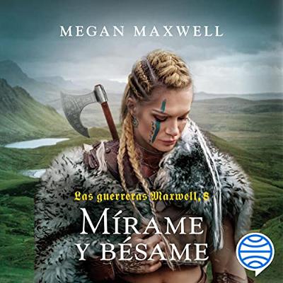 Las Guerreras Maxwell, 8. Mírame y bésame (Audiolibro) | Prueba Gratis