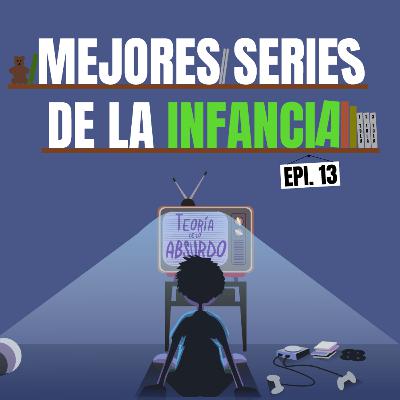 TDLA #13 | Mejores series de la infancia