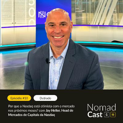 NomadCast #10: Por que a Nasdaq está otimista com o mercado nos próximos meses (Nasdaq) [EPISÓDIO DUBLADO]