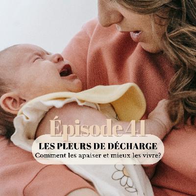41# La parentalité décomplexée : les pleurs de décharge, comment mieux les vivre ?