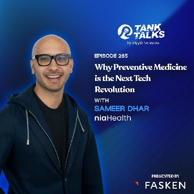 Why Preventive Medicine is the Next Tech Revolution with Sameer Dhar of NiaHealth