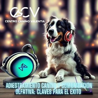 Adiestramiento Canino y Comunicación Olfativa: Claves para el Éxito