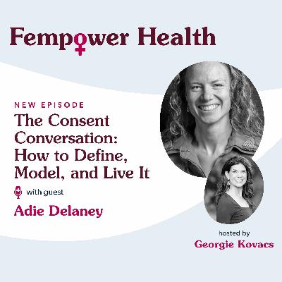 The Consent Conversation: How to Define, Model, and Live It | Adie Delaney The Consent Conversation: How to Define, Model, and Live It | Adie Delaney