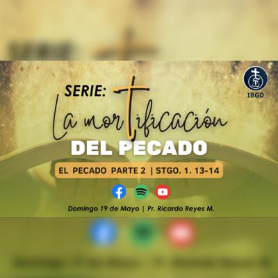 El Pecado “Parte 2” (Santiago 1. 13-14).