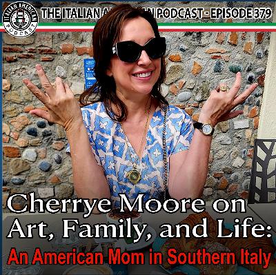 IAP 379 Cherrye Moore on Art, Family, and Life: An American Mom in Southern Italy