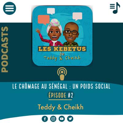 Les Kebetu de Teddy & Cheikh_Eps #2_Le Chômage au Sénégal: Un poids Social