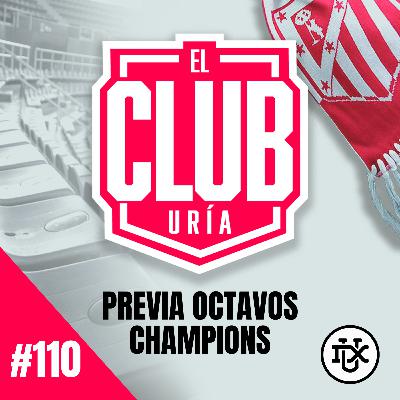 PREVIA OCTAVOS CHAMPIONS | Club Uría #110 PREVIA OCTAVOS CHAMPIONS | Club Uría #110