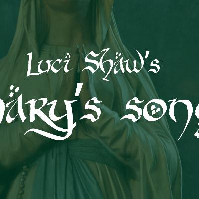 Luci Shaw: "Mary's Song" Luci Shaw: "Mary's Song"