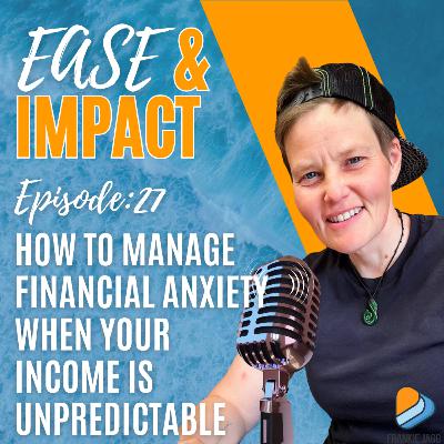 EP.27 - How to Manage Financial Anxiety When Your Income is Unpredictable