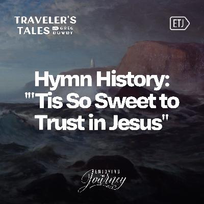 The True Story Behind 'Tis So Sweet to Trust in Jesus'