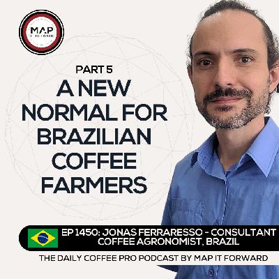 EP 1450 Jonas Ferraresso - Expectations for Future Harvests in Brazil - The Daily Coffee Pro Podcast by Map It Forward with Lee Safar
