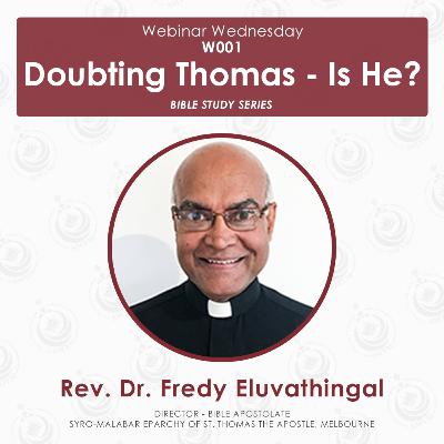 [W001] 'Doubting Thomas - Is He?' - Rev. Dr. Fredy Eluvathingal