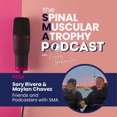 #156: Maylan Chavez and Sory Rivera: Friends and podcast hosts with SMA