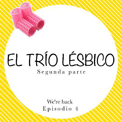 El Trío Lésbico 2.0 l Ehemos Rulo