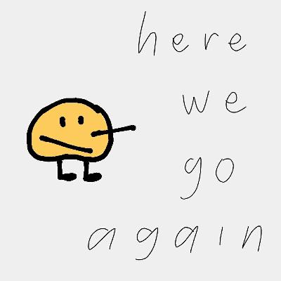 here we go again