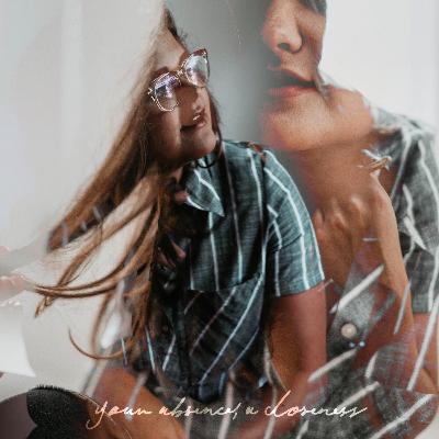 Release | 'your absence, a closeness' (w/ Dylan Byrnes)