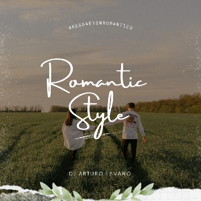 DJ Arturo Lévano - Romantic Style #ReggaetonRomantico
