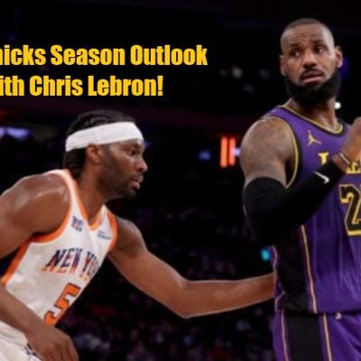 New York Knicks Team Preview With Chris Lebron!