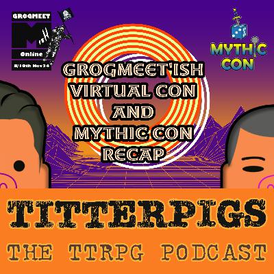 EP. 45 - Grogmeet'ish Virtual Con and Mythic Con Recap