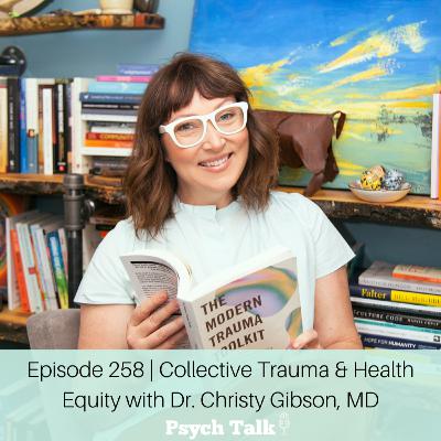 Episode 258 | Collective Trauma & Health Equity with Dr. Christy Gibson, MD