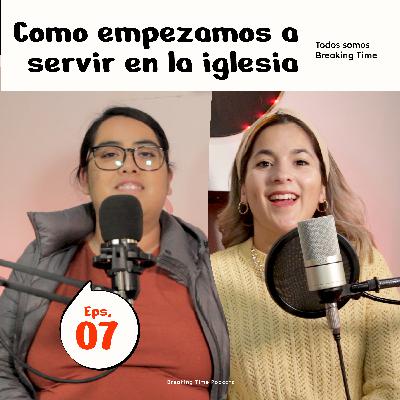 T2 - EPS 7 - Como Empezamos A Servir En La Iglesia T2 - EPS 7 - Como Empezamos A Servir En La Iglesia