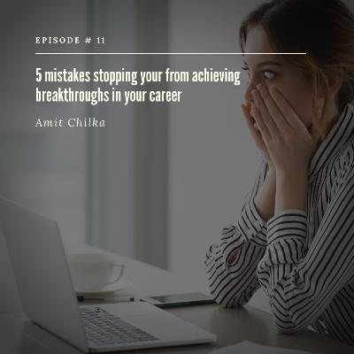 5 mistakes stopping your from achieving breakthroughs in your career 5 mistakes stopping your from achieving breakthroughs in your career