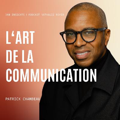 #7 - L’art de la communication : Masterclass avec Patrick Chambeau