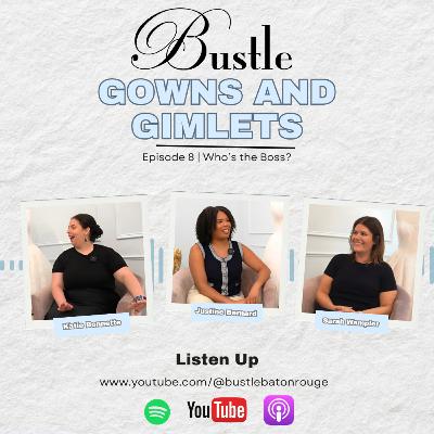 Who's the Boss? | Gowns & Gimlets Episode 8