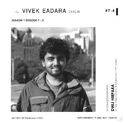 #TVES​​​​Podcast​​ S1Ep7 Dwij Hirpara on CEPT and working with RCR Arquitectes #TheVivekEadaraShow​