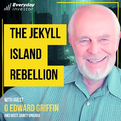 G. Edward Griffin / The Jekyll Island Rebellion, Ep 482