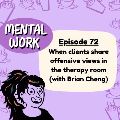 When clients share offensive views in the therapy room (with Brian Cheng) When clients share offensive views in the therapy room (with Brian Cheng)